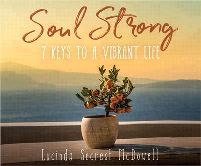 Soul Strong: 7 Keys to a Vibrant Life