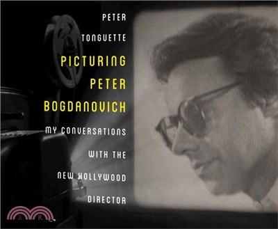 Picturing Peter Bogdanovich: My Conversations with the New Hollywood Director