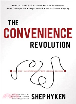 The Convenience Revolution ― How to Deliver a Customer Service Experience That Disrupts the Competition and Creates Fierce Loyalty