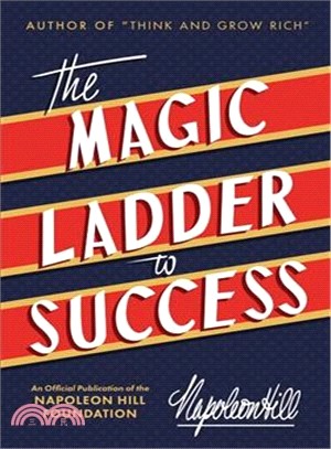 The Magic Ladder to Success ― An Official Publication of the Napoleon Hill Foundation