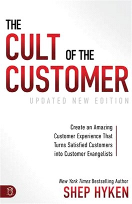 The Cult of the Customer ― Create an Amazing Customer Experience That Turns Satisfied Customers into Customer Evangelists