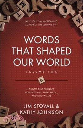 Words That Shaped Our World Volume Two: Legendary Voices of History: Quotes That Changes How We Think, What We Do, and Who We Are