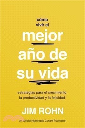 Cómo Vivir El Mejor Año de Su Vida (How to Have Your Best Year Ever): Estrategias Para El Crecimiento, La Productividad Y La Felicidad