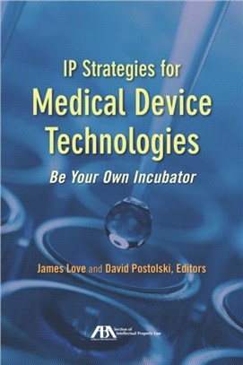 IP Strategies for Medical Device Technologies：Be Your Own Incubator