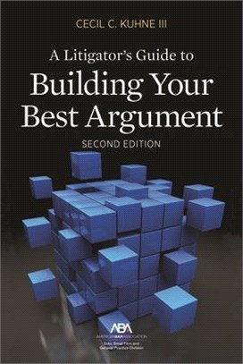 A Litigator's Guide to Building Your Best Argument