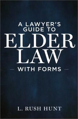 A Lawyer's Guide to Elder Law With Forms