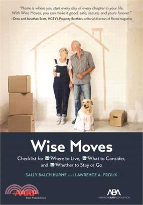 Wise Moves ― Checklist for Where to Live, What to Consider, and Whether to Stay or Go