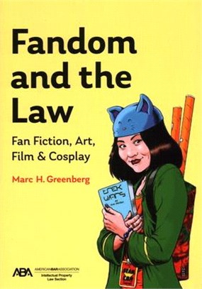 Fandom and the Law: A Guide to Fan Fiction, Art, Film & Cosplay