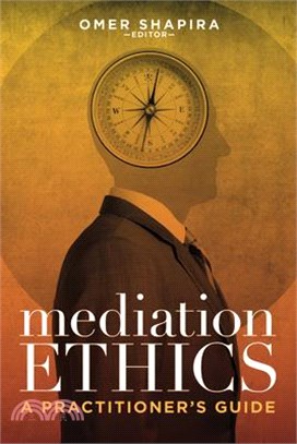 Mediation Ethics: A Practitioner's Guide