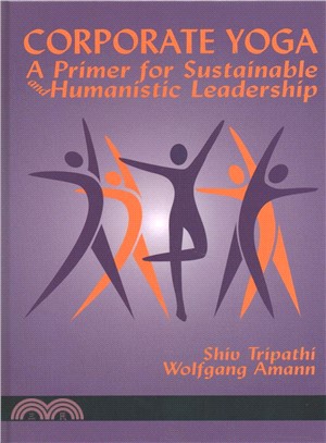 Corporate Yoga ─ A Primer for Sustainable and Humanistic Leadership