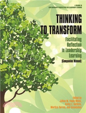 Thinking to Transform：Facilitating Reflection in Leadership Learning (Companion Manual)