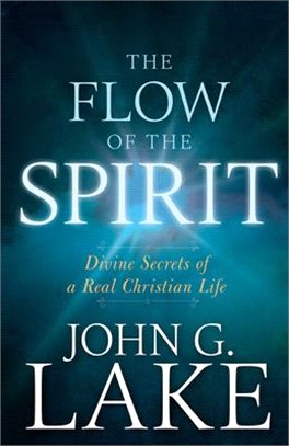 The Flow of the Spirit ― Divine Secrets of a Real Christian Life