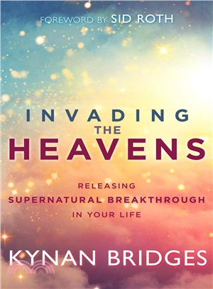 Invading the Heavens ― Releasing Supernatural Breakthrough in Your Life