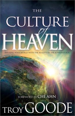 The Culture of Heaven ─ Infusing Your World With the Reality of the Supernatural