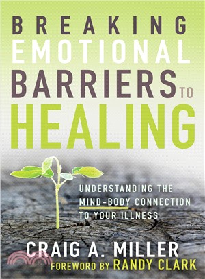 Breaking Emotional Barriers to Healing ― Understanding the Mind-body Connection to Your Illness