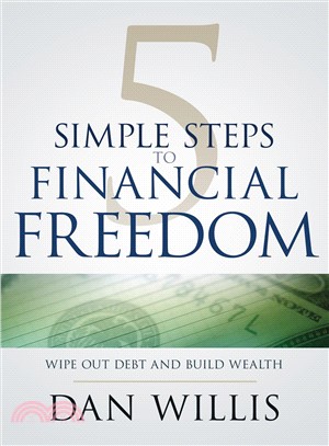 5 Simple Steps to Financial Freedom ― Wipe Out Debt and Build Wealth