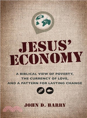 Jesus' Economy ― A Biblical View of Poverty, the Currency of Love, and a Pattern for Lasting Change