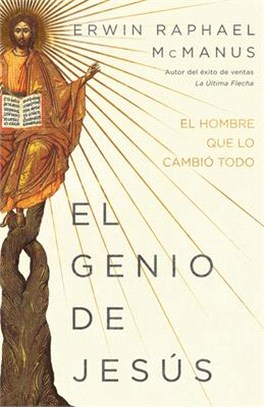 El Genio de Jesús: Cómo Pensar, Liderar Y Crear Como La Mente Más Grande Que Ha Vivido Jamás