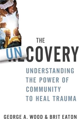 The Uncovery: Understanding the Power of Community to Heal Trauma