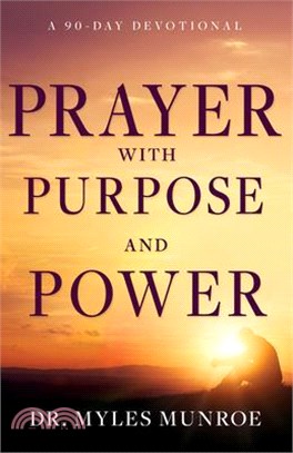 Prayer with Purpose and Power: A 90-Day Devotional