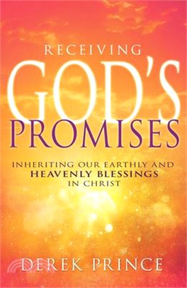 Receiving God's Promises: Inheriting Our Earthly and Heavenly Blessings in Christ