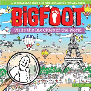 Bigfoot Visits the Big Cities of the World ― A Spectacular Seek and Find Challenge for All Ages!