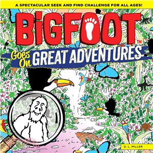 Bigfoot Goes on Great Adventures ― A Spectacular Seek and Find Challenge for All Ages!