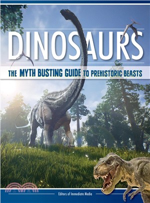 Dinosaurs ― The Myth Busting Guide to Prehistoric Beasts