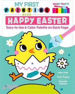 My First Painting Book: Happy Easter: Easy-To-Use 6-Color Palette on Each Page