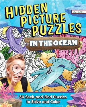 Hidden Picture Puzzles in the Ocean：Seek-and-Find Puzzles to Solve and Color