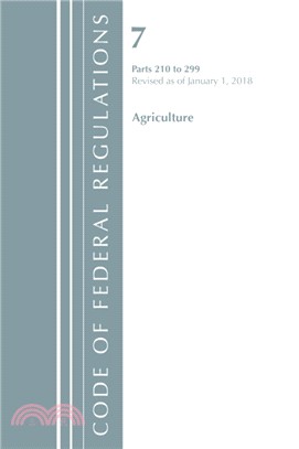 Code of Federal Regulations, Title 07 Agriculture 210-299, Revised as of January 1, 2018