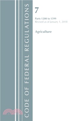 Code of Federal Regulations, Title 07 Agriculture 1200-1599, Revised as of January 1, 2018