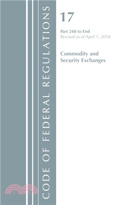 Code of Federal Regulations, Title 17 Commodity and Securities Exchanges 240-End, Revised as of April 1, 2018