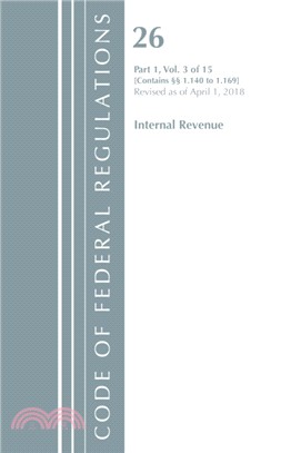 Code of Federal Regulations, Title 26 Internal Revenue 1.140-1.169, Revised as of April 1, 2018