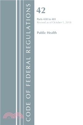 Code of Federal Regulations, Title 42 Public Health 430-481, Revised as of October 1, 2018