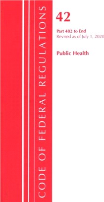 Code of Federal Regulations, Title 42 Public Health 482-End, Revised as of October 1, 2020