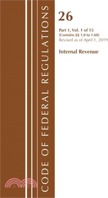 Code of Federal Regulations, Title 26 Internal Revenue 1.0-1.60, Revised As of April 1, 2019