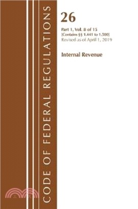 Code of Federal Regulations, Title 26 Internal Revenue 1.441-1.500, Revised as of April 1, 2019