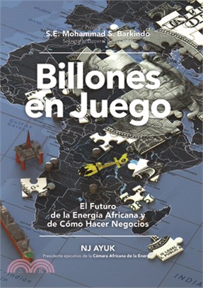 Billones En Juego: El Futuro de la Energía Africana Y de Cómo Hacer Negocios/Billions at Play (Spanish Edition)