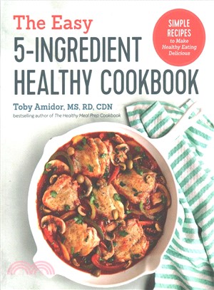 The Easy 5-ingredient Healthy Cookbook ― Simple Recipes to Make Healthy Eating Delicious