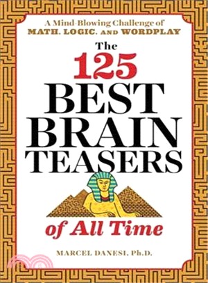The 125 Best Brain Teasers of All Time ― A Mind-blowing Challenge of Math, Logic, and Wordplay