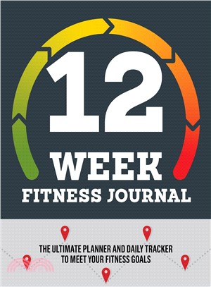 12-week Fitness Journal ― The Ultimate Planner and Daily Tracker to Meet Your Fitness Goals