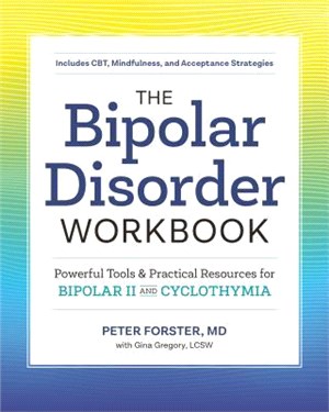 The Bipolar Disorder Workbook ― Powerful Tools and Practical Resources for Bipolar II and Cyclothymia
