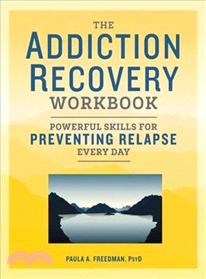 The Addiction Recovery Workbook ― Powerful Skills for Preventing Relapse Every Day