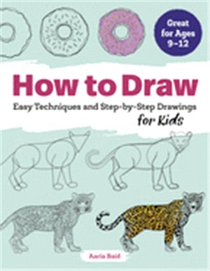 How to draw :easy techniques and step-by-step drawings for kids /