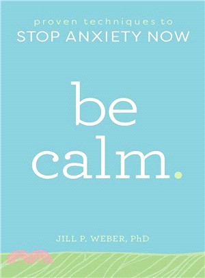 Be Calm ― Proven Techniques to Stop Anxiety Now