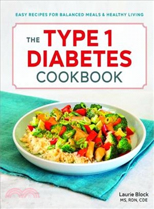 The Type 1 Diabetes Cookbook ― Easy Recipes for Balanced Meals and Healthy Living