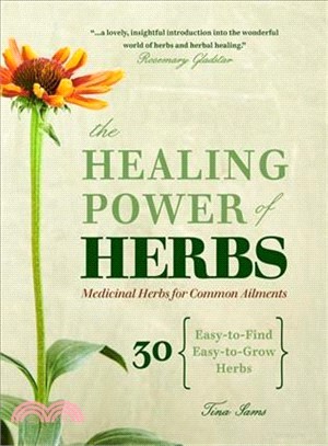 The Healing Power of Herbs ― Medicinal Herbs for Common Ailments