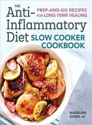 The Anti-inflammatory Diet Slow Cooker Cookbook ― Prep-and-go Recipes for Long-term Healing