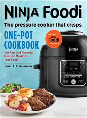 Ninja Foodi - the Pressure Cooker That Crisps - One-pot Cookbook ― 100 Fast and Flavorful Meals to Maximize Your Foodi
